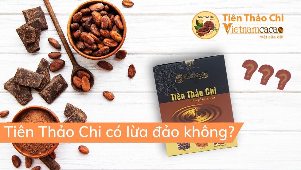 Bột cacao Tiên Thảo Chi có lừa đảo không?